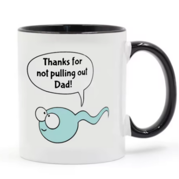 Thanks for Not Pulling Out Dad Mug