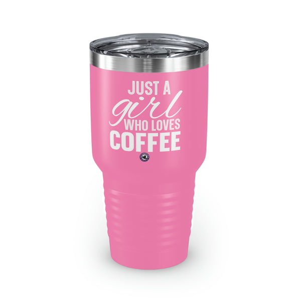 Just A Girl Who Loves Coffee Ringneck Tumbler, 30oz