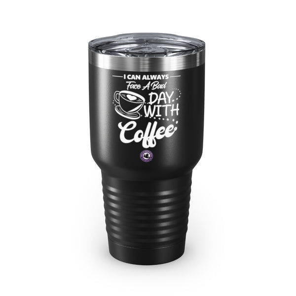 I Can Always Face a Bad Day With Coffee For Coffee Lovers Daily Motivation Ringneck Tumbler, 30oz