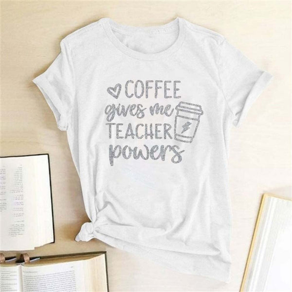 Coffee Gives Me Teacher Powers Women T-Shirt