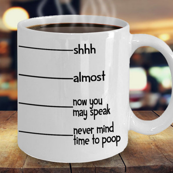 Shhh Now You May Speak Poop Mug