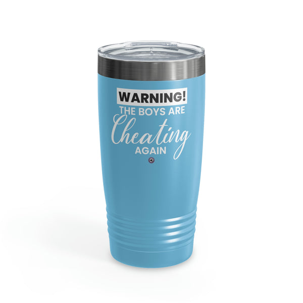 Starbrew All-Round Tumbler, 20 oz - Warning! The Boys Are Cheating Again