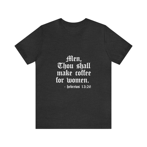 Men Thou Shall Make Coffee For Your Women Graphic Tees Vintage Unisex T-Shirt