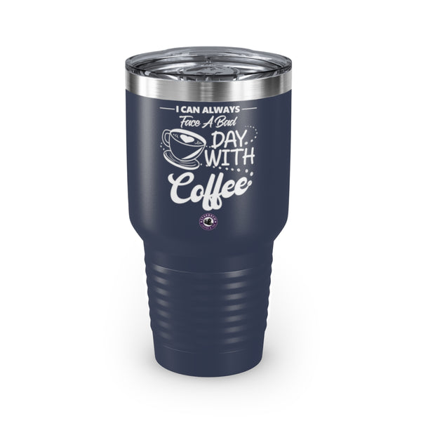 I Can Always Face a Bad Day With Coffee For Coffee Lovers Daily Motivation Ringneck Tumbler, 30oz