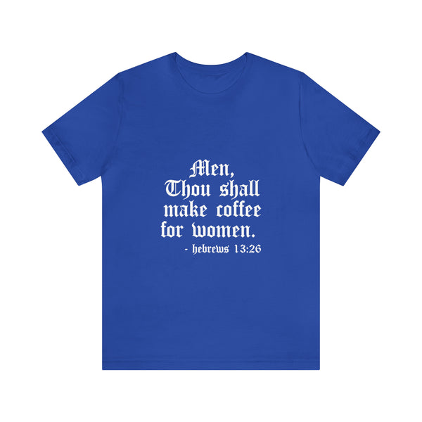 Men Thou Shall Make Coffee For Your Women Graphic Tees Vintage Unisex T-Shirt