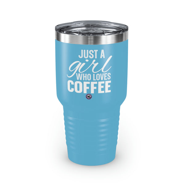Just A Girl Who Loves Coffee Ringneck Tumbler, 30oz