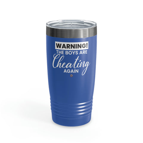 Starbrew All-Round Tumbler, 20 oz - Warning! The Boys Are Cheating Again