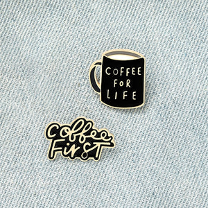 Coffee First Coffee For Life Brooch Pins